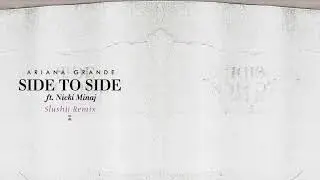 Ariana Grande - Side To Side (Slushii Remix)