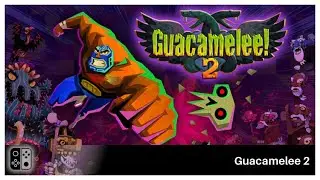 Guacamelee 2 Part 1 [any %][No commentary] 60FPS