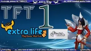 TFT Extra Life  24 Hr Stream 2014 - Part 1- Leauge and ISketch