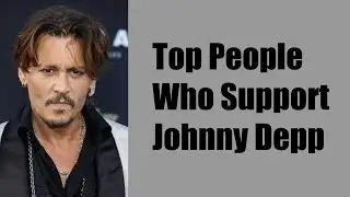 Top People Who Support Johnny Depp