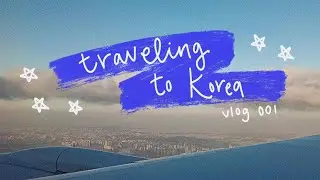 Traveling to Korea in 2022 | Packing, Boarding, & Arrival Process (Vlog #1)
