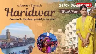 A day in Haridwar, Trip to Haridwar