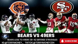 BEARS VS 49ERS GAME RECAP BEARS LOSE DUE TO DEFENSIVE STRUGGLES 