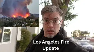 LA Fire Update and Do We Have To Evacuate !!!