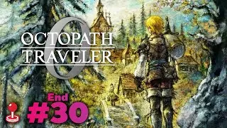 ปิดจ็อบ Part 30 Octopath Traveler 0