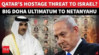 Qatar Issues DIRECT ULTIMATUM To Netanyahu On Hostages After Doha Bombing? 'If Israel Refuses To...'