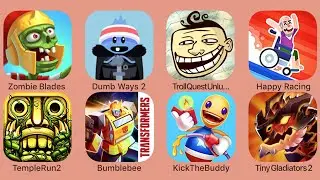 ZombieBlades,DumbWays2,TrollQuestUnlucky,HappyRac,TempleRun2,Bumblebee,KickTheBuddy,TinyGladiators2