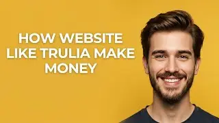 How Website Like Trulia Make Money - GUIDE!