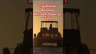Traumrevier Bahamas - mit dem Powercat durch die Sea of Abaco  #sailing #boating