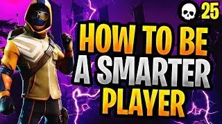 How To Become A Smarter Fortnite Player! (How To Get Better At Fortnite)
