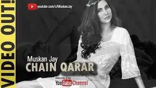 Chain Qarar Full Song  | Muskan Jay