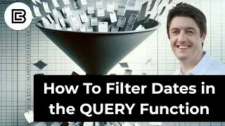 How To Filter Dates in the QUERY Function