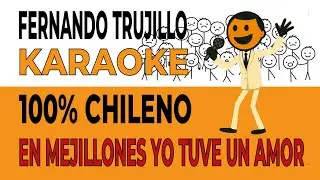 🎤 Fernando Trujillo &ndash; En Mejillones yo tuve un amor (Gamel&iacute;n Guerra) | KARAOKE [Versi&oacute;n Completa 4K]