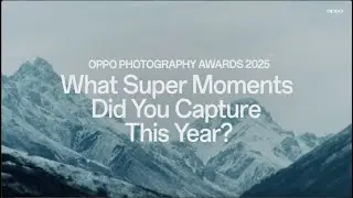 OPPO Photography Awards 2025.#ShotonOPPO #OPPOPhotographyAwards2025#SuperEveryMoment