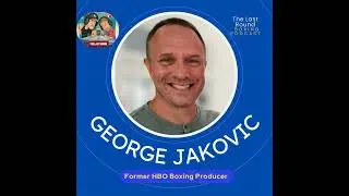 George Jakovic on 15 Years working at HBO Boxing