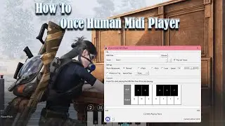 How To - Install and Use the Once Human Midi Player