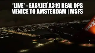 🔴 LIVE: A319 Easyjet Real Ops Flight - Venice to Amsterdam | AI Cabin Crew - MSFS 2020
