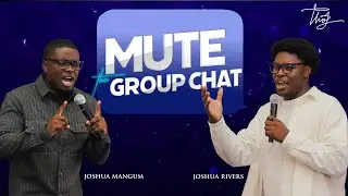 Mute the Group Chat | Joshua Mangum & Joshua Rivers
