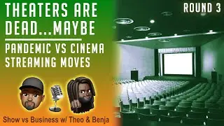 Show Vs Business 3 - Theaters Are Dead