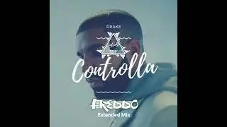 Drake - Controlla (DJ Freddo Extended Mix)