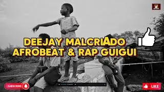 AFROBEAT & RAP GUIGUI | VIDEO MIX | 2024 | DEEJAY MALCRIADO