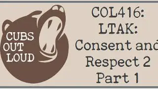 COL416: LTAK: Consent & Respect 2 Part 1