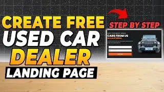 How To Create Free Used Car Dealer Landing Page For Google Ads & Facebook Ads & Capture Leads!