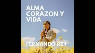 Alma , corazon y vida ( Bachata Versi&oacute;n ) &middot; Fernando Rey
