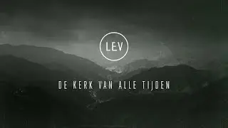 De kerk van alle tijden | LEV