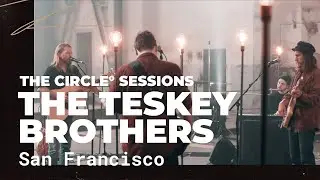 The Teskey Brothers - San Francisco (Live) | The Circle&deg; Sessions