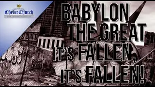 Babylon The Great Its Fallen, Its Fallen!