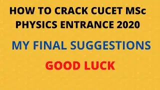 How to Crack CUCET MSc Physics Entrance 2020