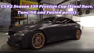 CSR2 Season 139 Prestige Cup (Final Race, Tune, S6 and Fusion parts)