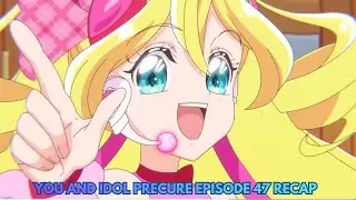 You and Idol Precure Episode 47 Recap