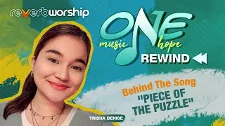 REVERB WORSHIP PH │One Music One Hope Rewind│The Story Behind 