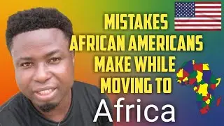Advice On MISTAKES AFRICAN AMERICANS Make While MOVING To AFRICA | Moving To GHANA || Kamma Dyn