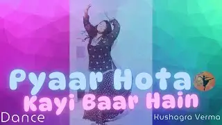Pyar hota kayi baar hain Dance | TJMM | Semi Classical Steps | Kushagra Verma