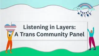 Listening in Layers: A Trans Community Panel