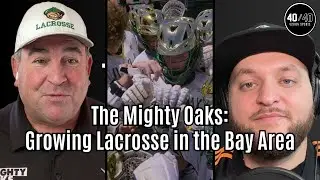 The Mighty Oaks: Growing Lacrosse in the Bay Area | Brad Ledwith - Executive Producer