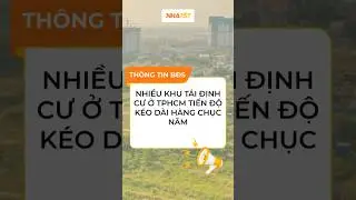 Khu T&aacute;i Định Cư TP.HCM &ldquo;Tắc&rdquo; Hơn 20 Năm: V&igrave; Sao Vẫn Chưa Xong? #tintucbds  #batdongsan