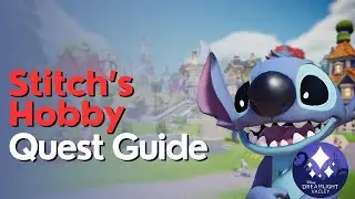 Stitch's Hobby Quest Guide in Disney Dreamlight Valley