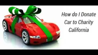 How to Donate A Car in California | latest video