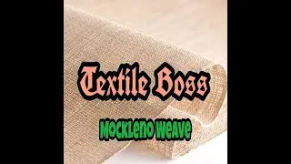 Mockleno Weave 10×10 & 6×6 || মকলিনো উইভ ১০ × ১০ এবং ৬×৬ || Fabric Structure || Textile Boss