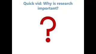 Quickvids: Why is research important?