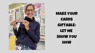 Make Your Cards Giftable- Let Me Show You How!  DAY 5 of my Five Days of Tutorials