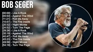 Bob Seger Greatest Hits Full Album ▶️ Full Album ▶️ Top 10 Hits of All Time
