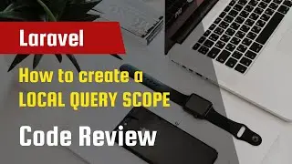 Laravel Code Review - How to create a LOCAL QUERY SCOPE in your model