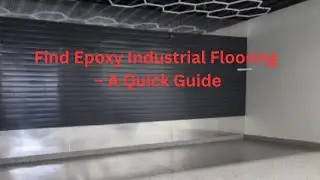 How to Find Epoxy Industrial Flooring &ndash; A Quick Guide