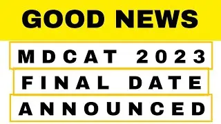 MDCAT 2023 FINAL DATE ANNOUNCED