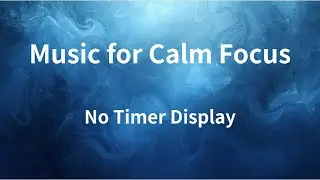 Cool Blue ❘ Focus with Pomodoro 25/5 | Deep Work Music | Screen Uncluttered (No Timer)